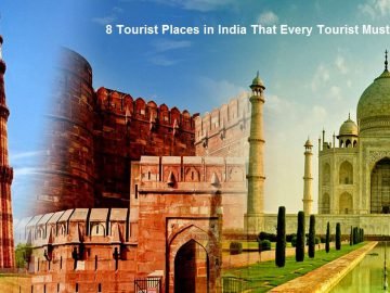 8 Tourist Places in India That Every Tourist Must Visit