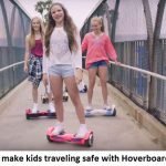 How to make kids traveling safe with Hoverboards?