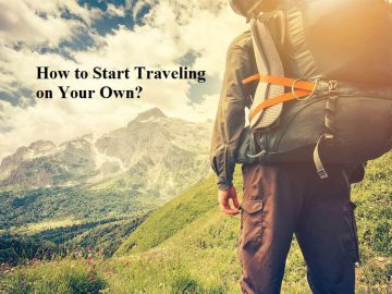 How to Start Traveling on Your Own