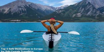 Top 5 Safe Destinations in Europe for Solo Female Travellers